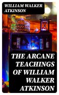 eBook: The Arcane Teachings of William Walker Atkinson