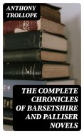 eBook: The Complete Chronicles of Barsetshire and Palliser Novels