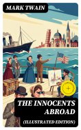 eBook: The Innocents Abroad (Illustrated Edition) (Annotated)