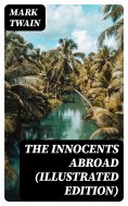 ebook: The Innocents Abroad (Illustrated Edition)