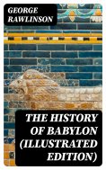 eBook: The History of Babylon (Illustrated Edition)