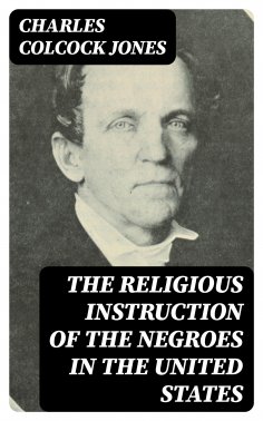 ebook: The Religious Instruction of the Negroes in the United States