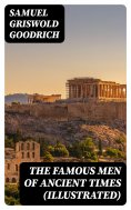 ebook: The Famous Men of Ancient Times (Illustrated)