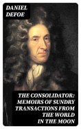 eBook: The Consolidator: Memoirs of Sundry Transactions from the World in the Moon