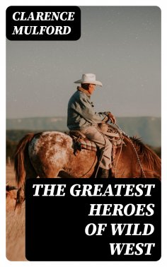 ebook: The Greatest Heroes of Wild West