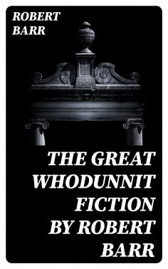 eBook: The Great Whodunnit Fiction by Robert Barr