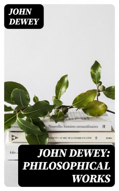 eBook: John Dewey: Philosophical Works