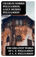 ebook: The Greatest Works of C. N. Williamson & A. N. Williamson