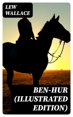 eBook: Ben-Hur (Illustrated Edition)