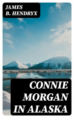 ebook: Connie Morgan in Alaska