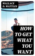 ebook: How to Get What You Want
