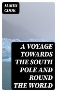 eBook: A Voyage Towards the South Pole and Round the World