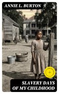 eBook: Slavery Days of My Childhood (Annotated)