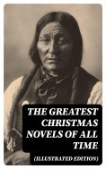 eBook: The Greatest Christmas Novels of All Time (Illustrated Edition)