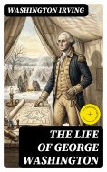 eBook: The Life of George Washington (Annotated)