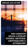 ebook: The Complete Essays, Literary Studies, Criticism, Cryptography & Autography