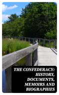 ebook: The Confederacy: History, Documents, Memoirs and Biographies