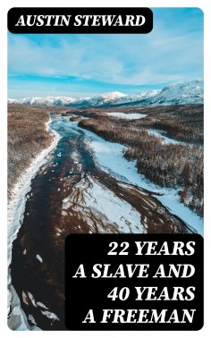 ebook: 22 Years a Slave and 40 Years a Freeman