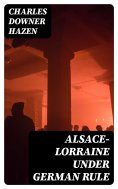 ebook: Alsace-Lorraine under German Rule