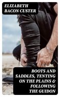 ebook: Boots and Saddles, Tenting on the Plains & Following the Guidon