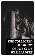 ebook: The Collected Memoirs of the Civil War Leaders