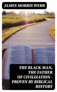 eBook: The Black Man, the Father of Civilization - Proven by Biblical History