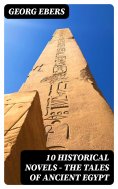 ebook: 10 Historical Novels - The Tales of Ancient Egypt