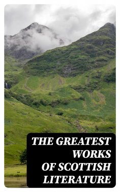eBook: The Greatest Works of Scottish Literature