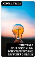 eBook: The Tesla Collection: 70+ Scientific Works, Lectures & Essays