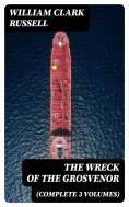 eBook: The Wreck of the Grosvenor (Complete 3 Volumes)