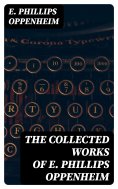 ebook: The Collected Works of E. Phillips Oppenheim