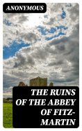 eBook: The Ruins of the Abbey of Fitz-Martin