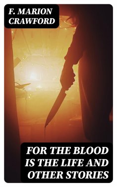 eBook: For the Blood Is the Life and Other Stories