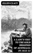 ebook: A Lady's Visit to the Gold Diggings of Australia in 1852-53