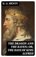 eBook: The Dragon and the Raven; Or, The Days of King Alfred