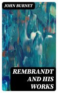 eBook: Rembrandt and His Works