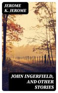 eBook: John Ingerfield, and Other Stories