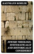 ebook: Jewish Theology, Systematically and Historically Considered