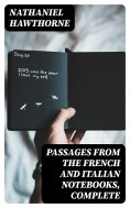 ebook: Passages from the French and Italian Notebooks, Complete