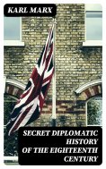 eBook: Secret Diplomatic History of The Eighteenth Century