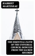 ebook: The Essential Faith of the Universal Church; Deduced from the Sacred Records