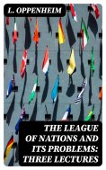 eBook: The League of Nations and Its Problems: Three Lectures