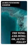 ebook: The Wing-and-Wing; Or, Le Feu-Follet