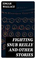 eBook: Fighting Snub Reilly and Other Stories
