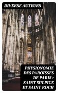 ebook: Physionomie des paroisses de Paris : Saint Sulpice et Saint Roch