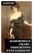 ebook: Mademoiselle Figaro : indiscrétions d'une Parisienne