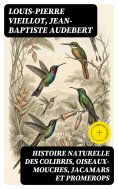 eBook: Histoire naturelle des colibris, oiseaux-mouches, jacamars et promerops