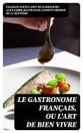 ebook: Le Gastronome français, ou L'art de bien vivre