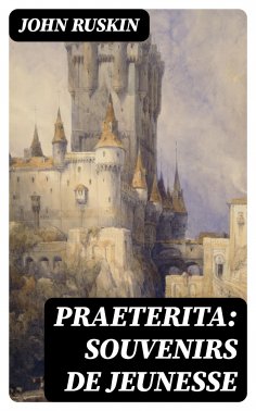 ebook: Praeterita: souvenirs de jeunesse