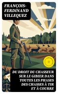 eBook: Du Droit du chasseur sur le gibier dans toutes les phases des chasses à tir et à courre